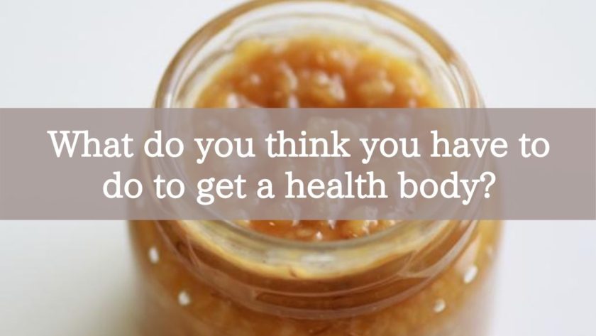 What do you think you have to do to get a health body?