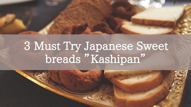 3 Must Try Japanese Sweet breads ”Kashipan” | YiEM INTERNATIONAL CO., LTD