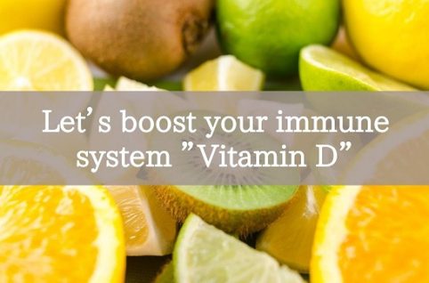Let’s boost your immune system ”Vitamin D”
