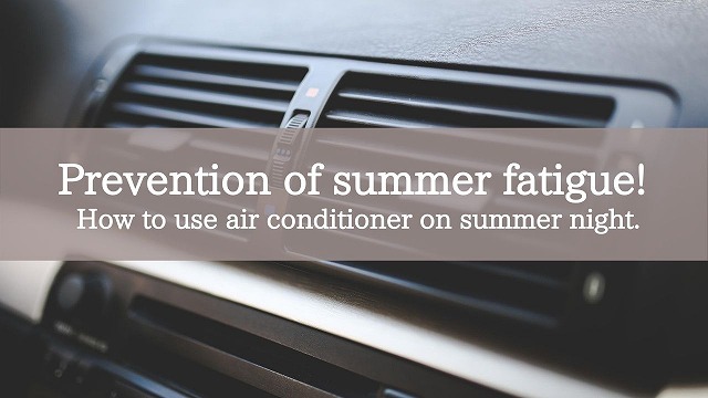 Prevention of summer fatigue