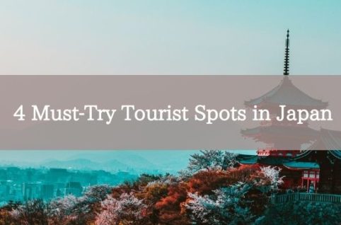 4 Must-Try Tourist Spots in Japan
