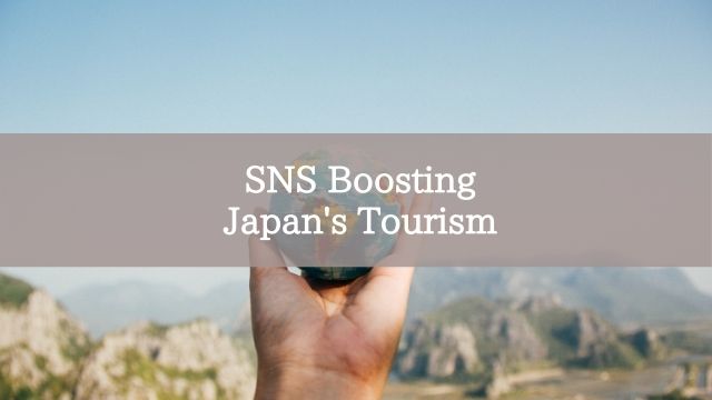 SNS Boosting Japan's Tourism