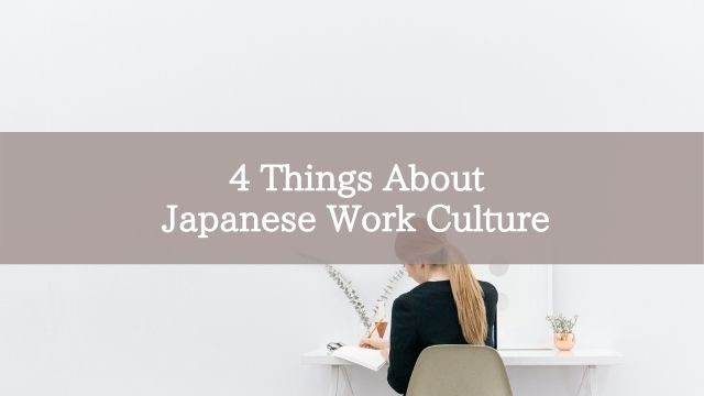 4 Things About Japanese Work Culture