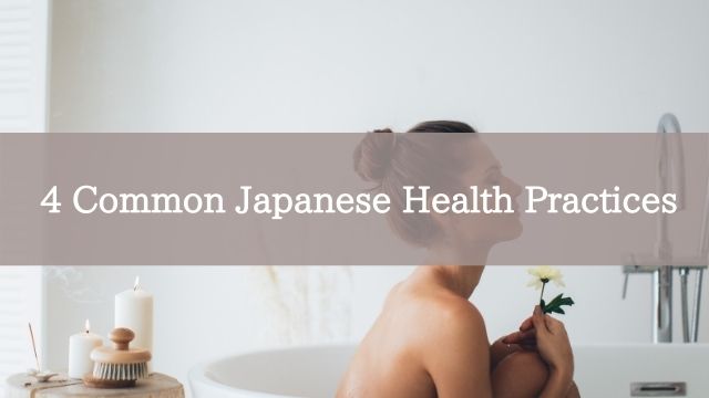 4 Common Japanese Health Practices