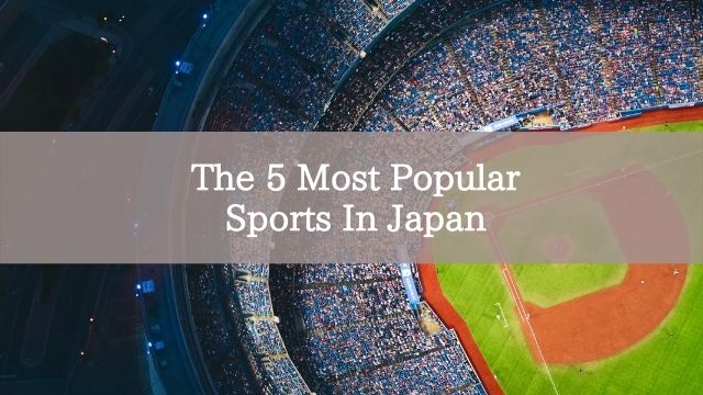 The 5 Most Popular Sports In Japan