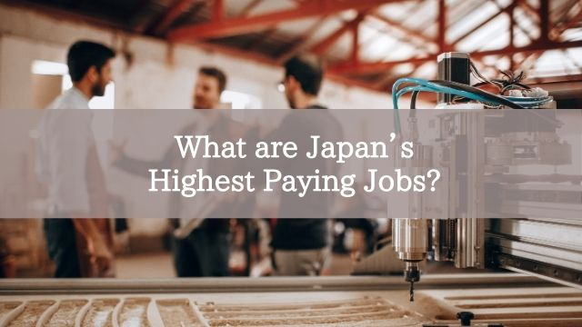 What are Japan’s Highest Paying Jobs?