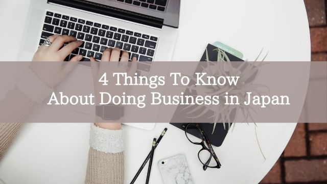 4 Things To Know About Doing Business in Japan