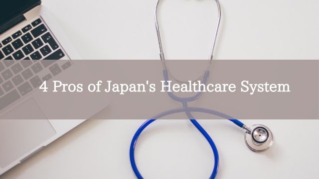 4 Pros of Japan's Healthcare System