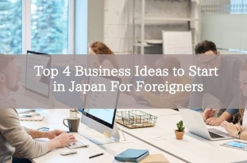 Top 4 Business Ideas to Start in Japan For Foreigners