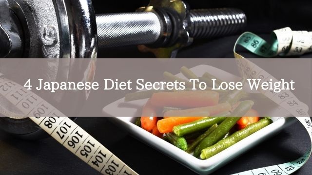 4 Japanese Diet Secrets To Lose Weight