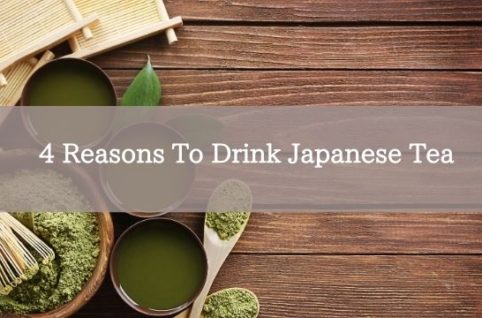 4 Reasons To Drink Japanese Tea