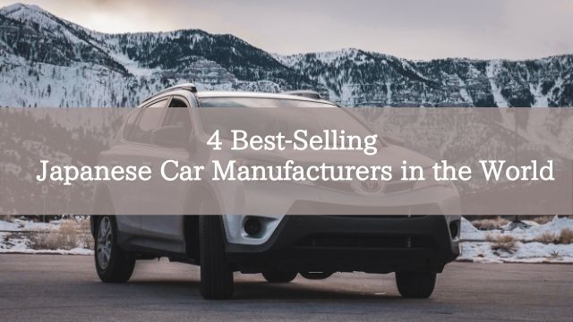 4 Best-Selling Japanese Car Manufacturers in the World