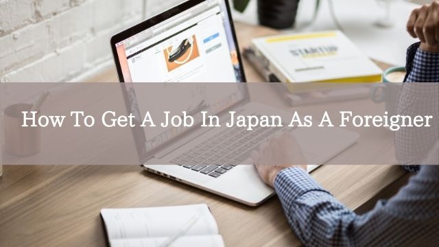 How To Get A Job In Japan As A Foreigner