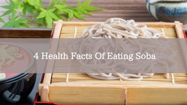 4 Health Facts Of Eating Soba