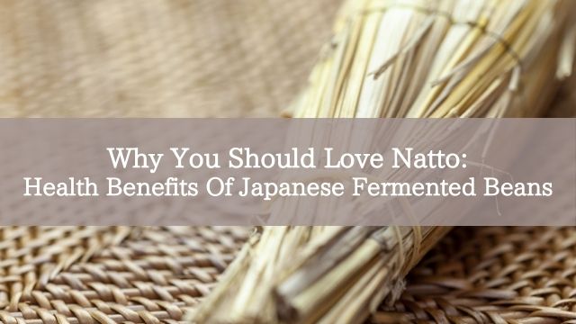 Why You Should Love Natto: Health Benefits Of Japanese Fermented Beans