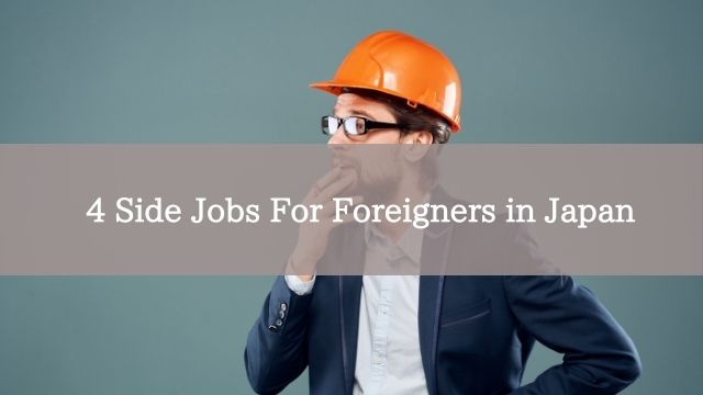 4 Side Jobs For Foreigners in Japan