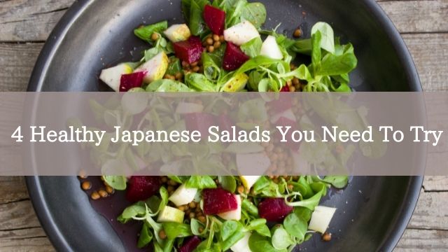 4 Healthy Japanese Salads You Need To Try
