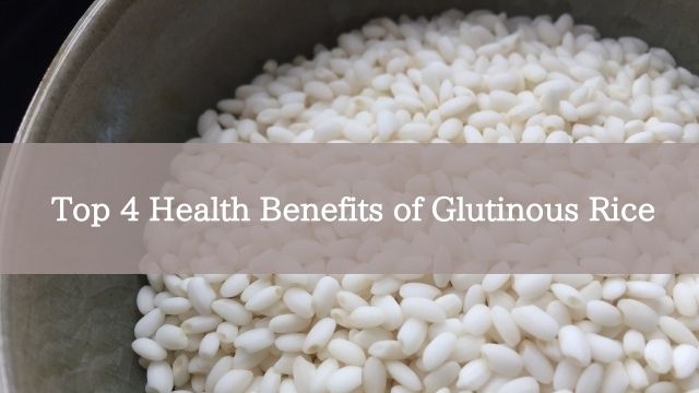 Top 4 Health Benefits of Glutinous Rice