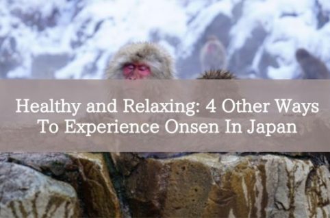 Healthy and Relaxing: 4 Other Ways To Experience Onsen In Japan