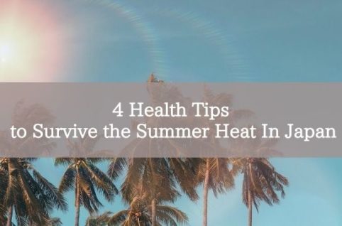 4 Health Tips to Survive the Summer Heat In Japan