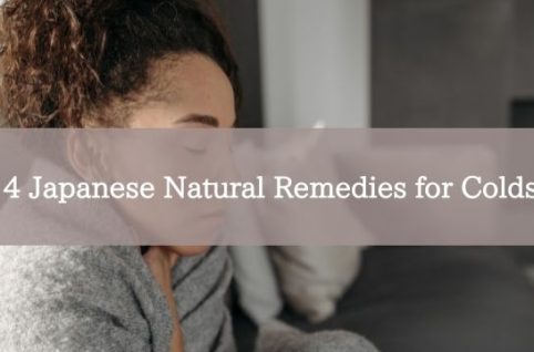 4 Japanese Natural Remedies for Colds