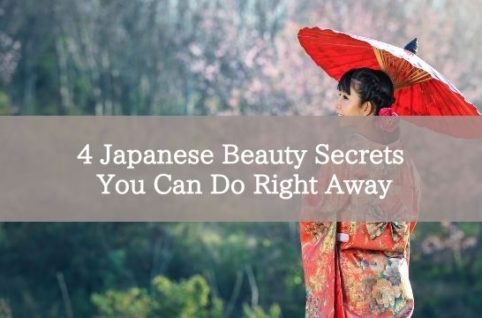 4 Japanese Beauty Secrets You Can Do Right Away