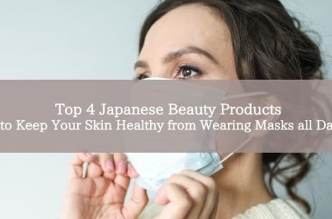 Top 4 Japanese Beauty Products to Keep Your Skin Healthy from Wearing Masks all Day