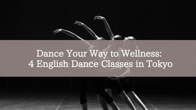Dance Your Way to Wellness: 4 English Dance Classes in Tokyo