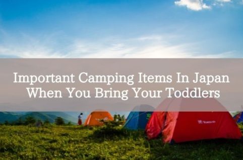 Important Camping Items In Japan When You Bring Your Toddlers