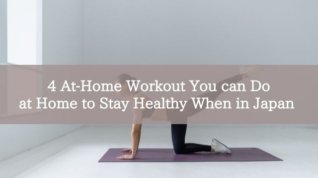 4 At-Home Workout You can Do at Home to Stay Healthy When in Japan
