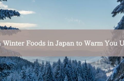4 Winter Foods in Japan to Warm You Up
