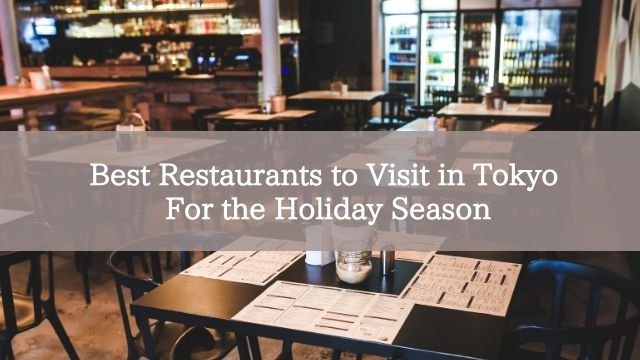 Best Restaurants to Visit in Tokyo For the Holiday Season