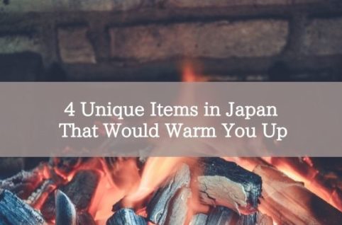 4 Unique Items in Japan That Would Warm You Up