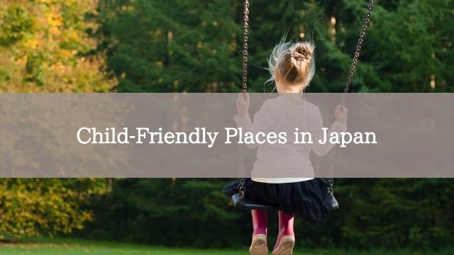 Child-Friendly Places in Japan