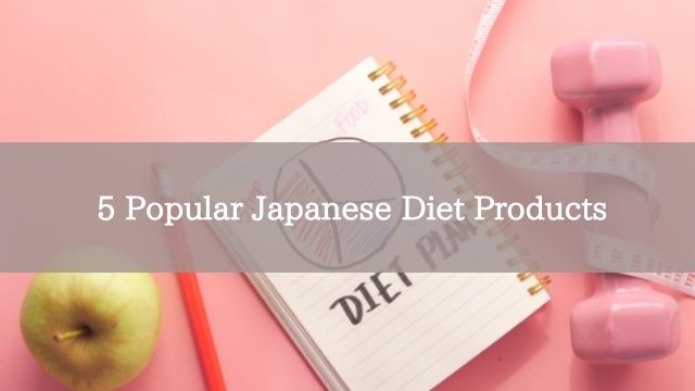 5 Popular Japanese Diet Products